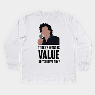 Today's word is value. do you have any? Kids Long Sleeve T-Shirt